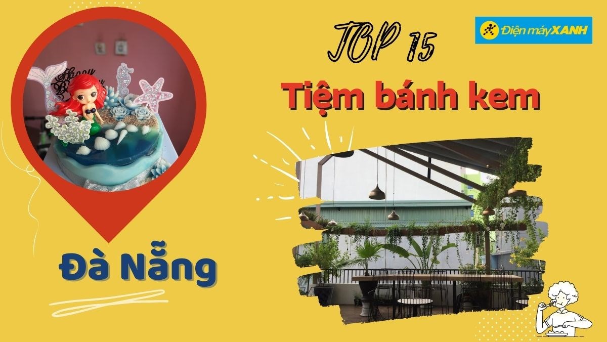 Top 15 tiệm bánh kem ngon ở Đà Nẵng