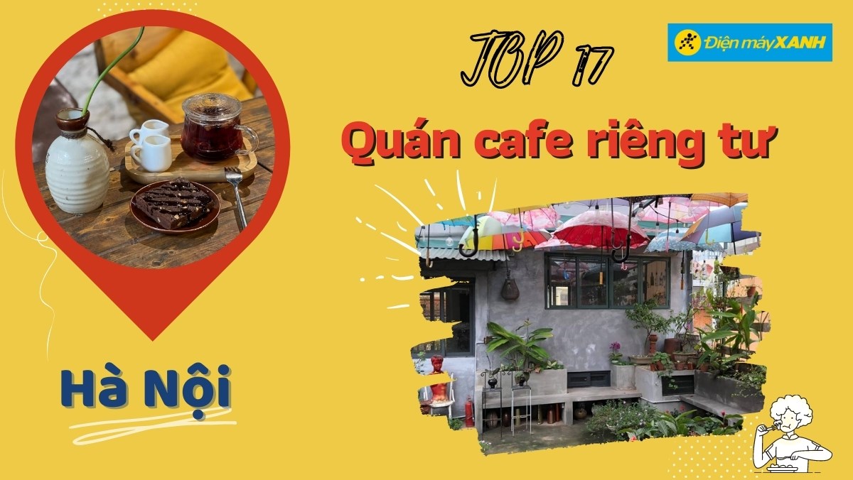 Top 17 quán cafe kín đáo riêng tư