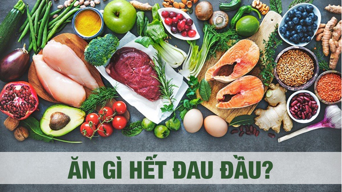 Ăn gì hết đau đầu? Thực phẩm giảm đau đầu