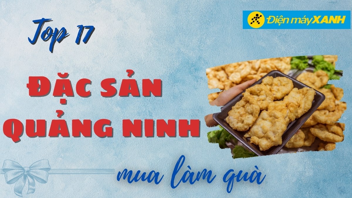 Top 17 đặc sản Quảng Ninh