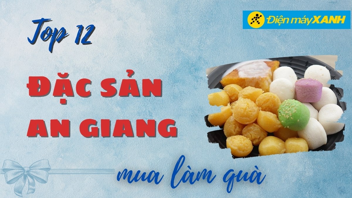 Top 12 đặc sản An Giang làm quà