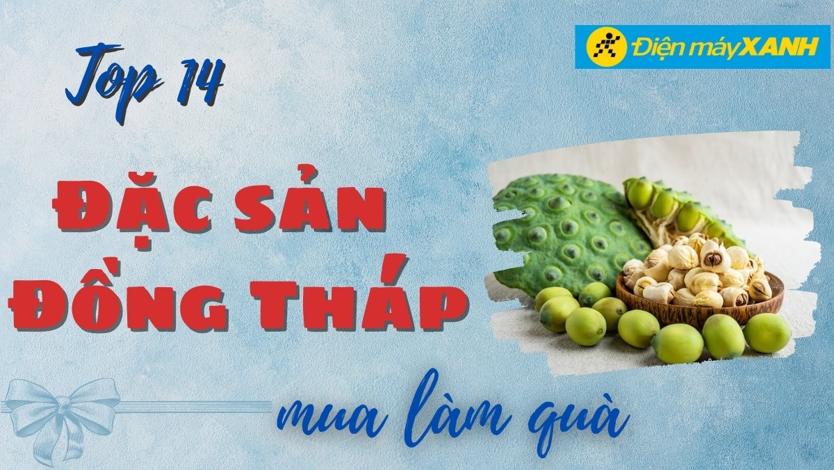 Top 14 đặc sản Đồng Tháp