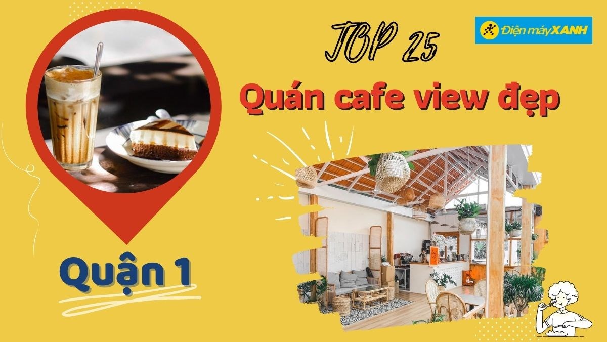 Top 25 quán cafe view đẹp quận 1