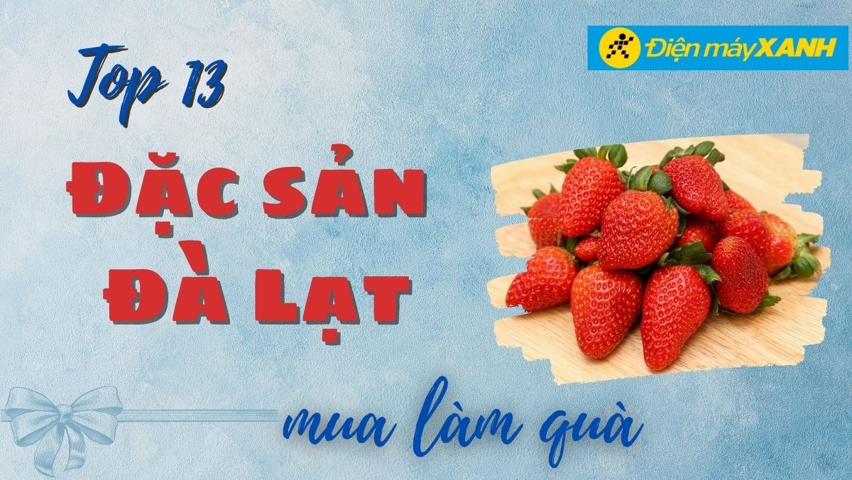 Top 13 đặc sản Đà Lạt làm quà
