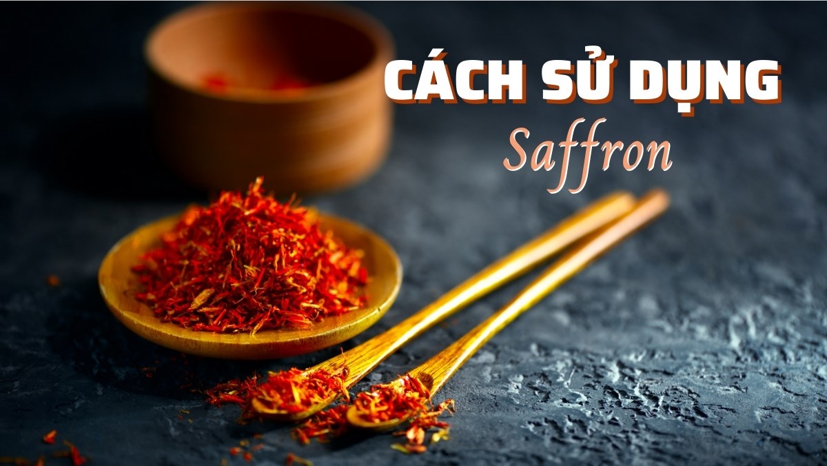 Hướng dẫn saffron cách sử dụng để làm món ăn đậm đà và thơm ngon