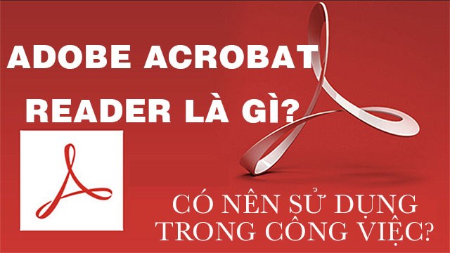 Tìm hiểu adobe acrobat pro là gì và cách sử dụng để tăng hiệu suất làm việc