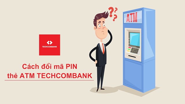 Làm thế nào để thay đổi mã PIN ATM sau khi rút tiền lần đầu?