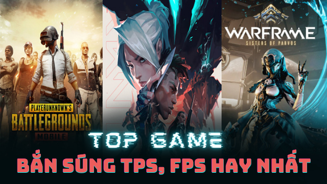 Top 21 Game Bắn Súng Fps, Tps Hay Nhất Trên Pc Và Mobile