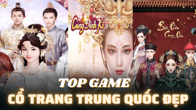 Top 12 Game Cổ Trang Trung Quốc Đẹp Như Tranh Vẽ