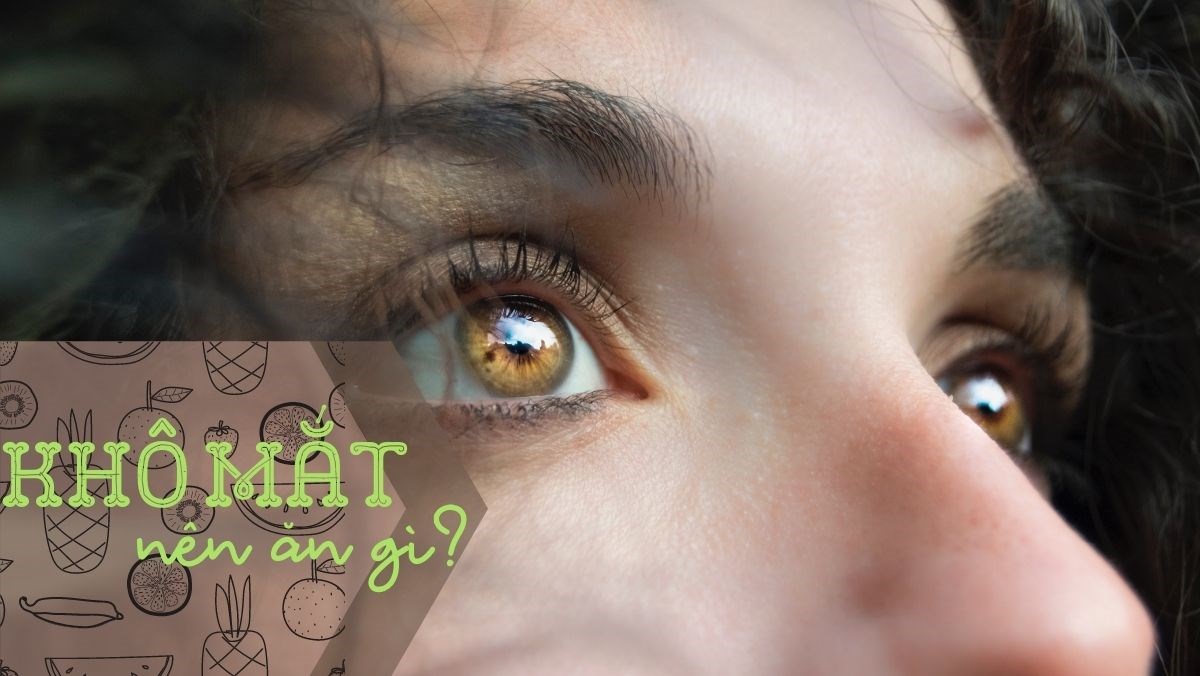 Khô mắt nên ăn gì?