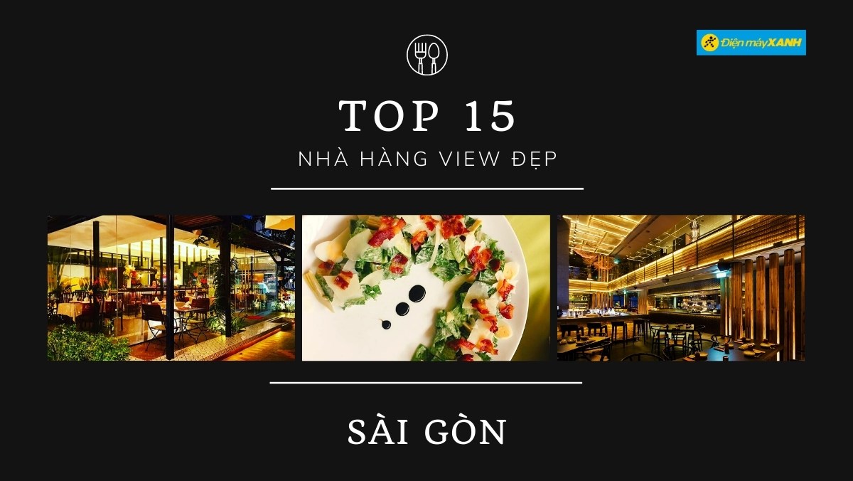 Top 15 nhà hàng view đẹp ở Sài Gòn