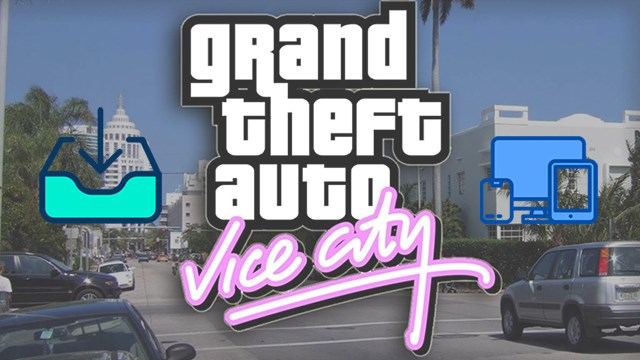 Hướng dẫn Cách tải game GTA Vice City trên máy tính Đầy đủ và chi tiết