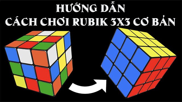 Hướng dẫn cách chơi Rubik 3x3 cơ bản, dành cho người mới