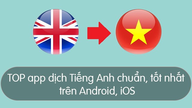 Ứng dụng app dịch văn bản tiếng anh cho điện thoại của bạn