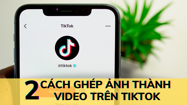 Làm sao để ghép ảnh vào trong video TikTok trên ứng dụng?
