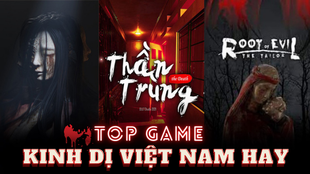 Top 7 Game Kinh Dị Việt Nam, Không Dành Cho Kẻ Yếu Tim