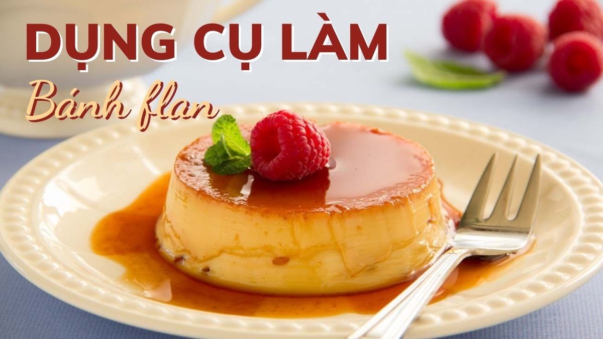 Dụng cụ làm bánh flan