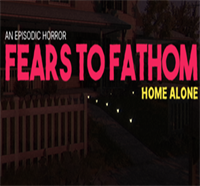 Tải Fears to Fathom - Home Alone: Đừng bao giờ ở nhà một mình