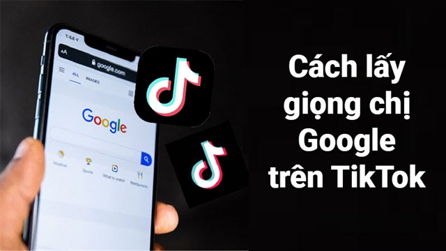 Làm sao để sử dụng giọng chị Google trong video TikTok?
