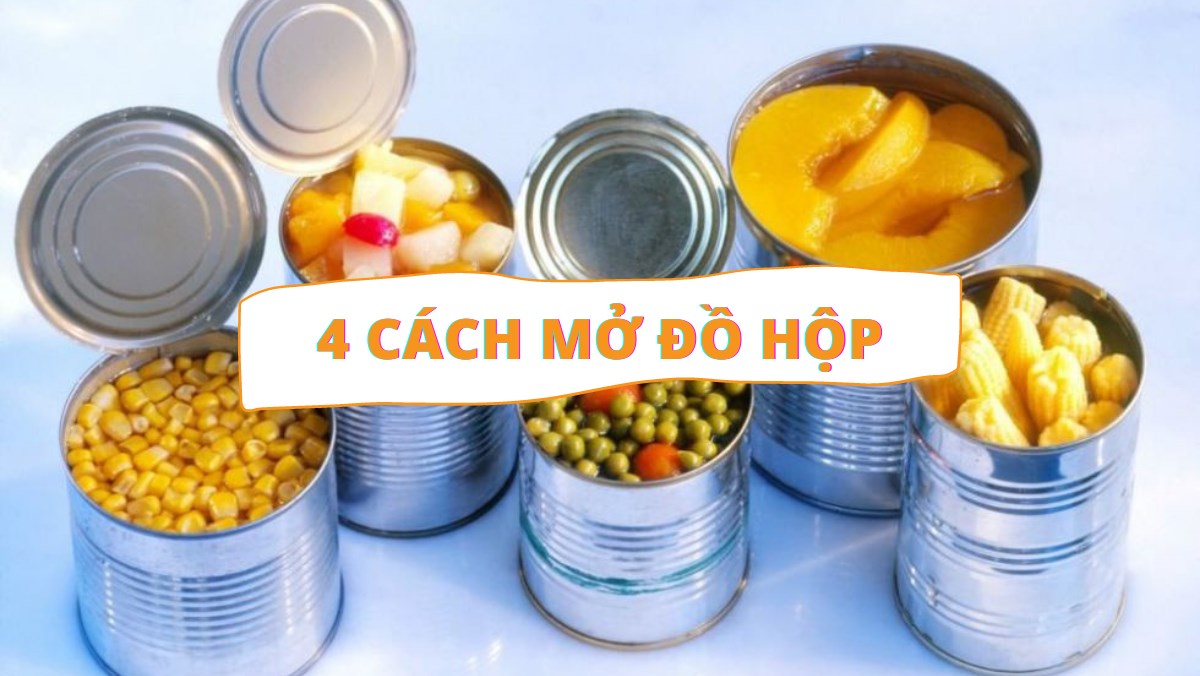 4 cách mở đồ hộp