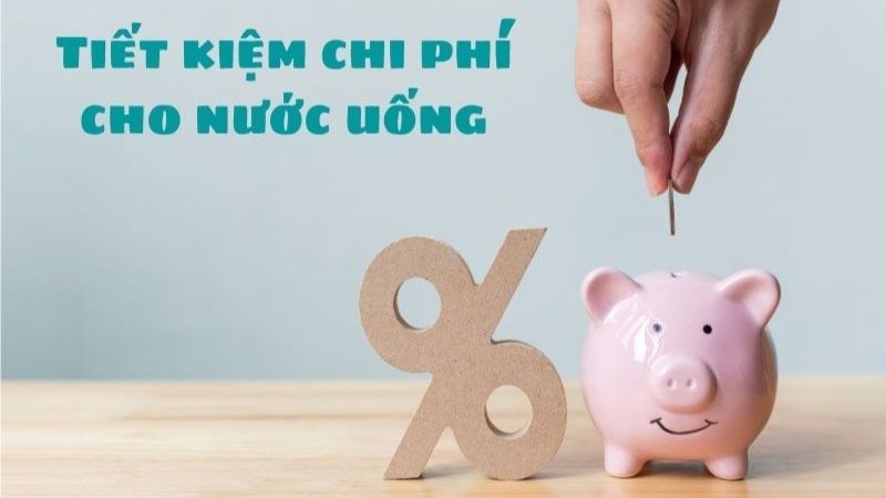 Tiết kiệm chi phí sinh cho nước uống