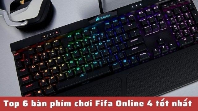 Top 6 bàn phím chơi Fifa Online 4 (FO4) đỉnh nhất cần phải ...