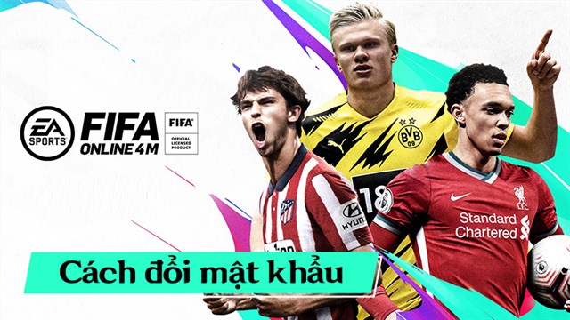 Cách đổi mật khẩu FC Online (FO4) nhanh, dễ thực hiện nhất