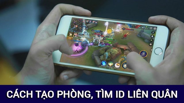 Cách tạo phòng Liên Quân, tìm ID, nhập ID nhanh đơn giản nhất