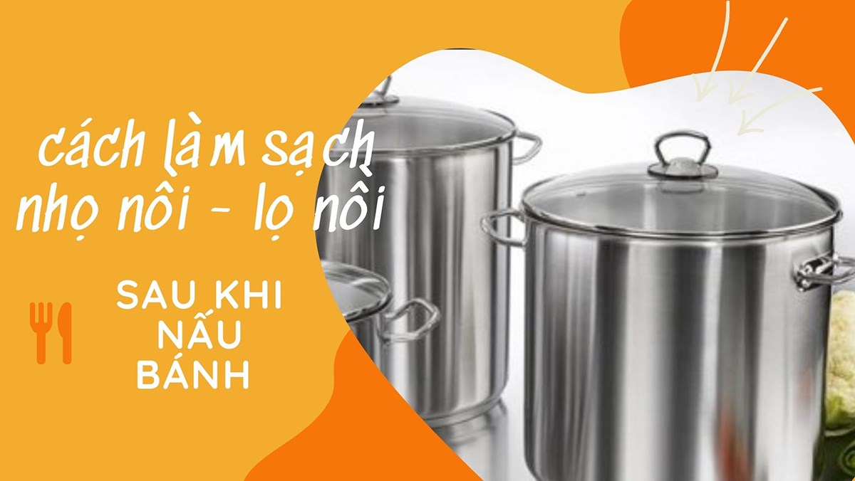 Cách làm sạch nhọ nồi - lọ nồi