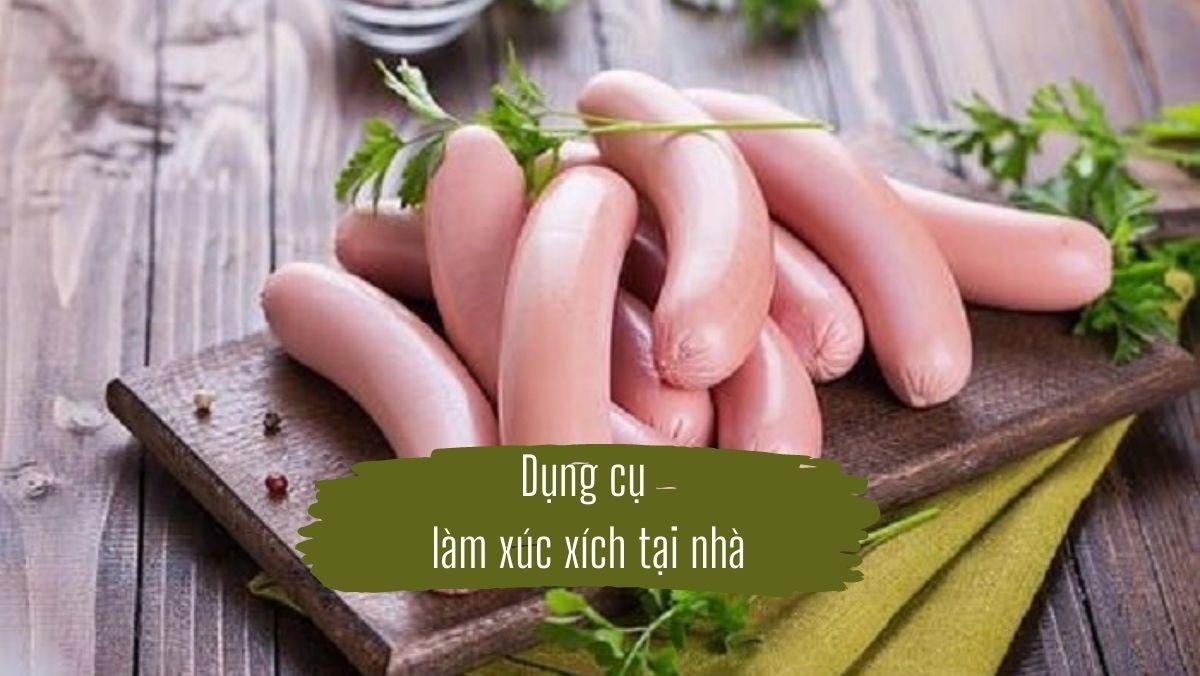 Dụng cụ làm xúc xích tại nhà