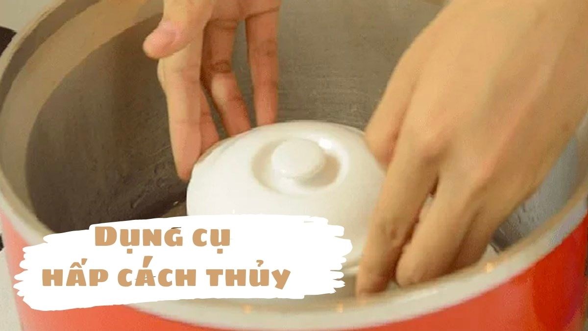 Dụng cụ hấp cách thủy