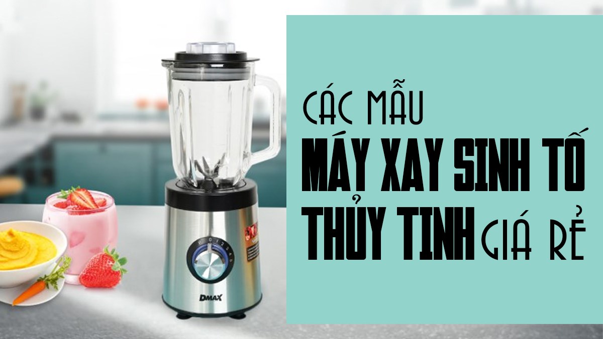 Máy xay sinh tố cối thủy tinh