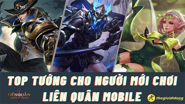 Top tướng cho người mới chơi Liên Quân Mobile