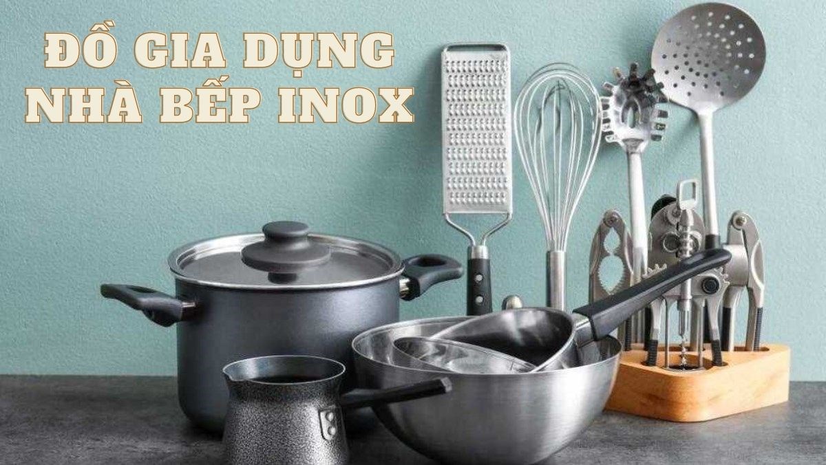 Đồ gia dụng nhà bếp inox