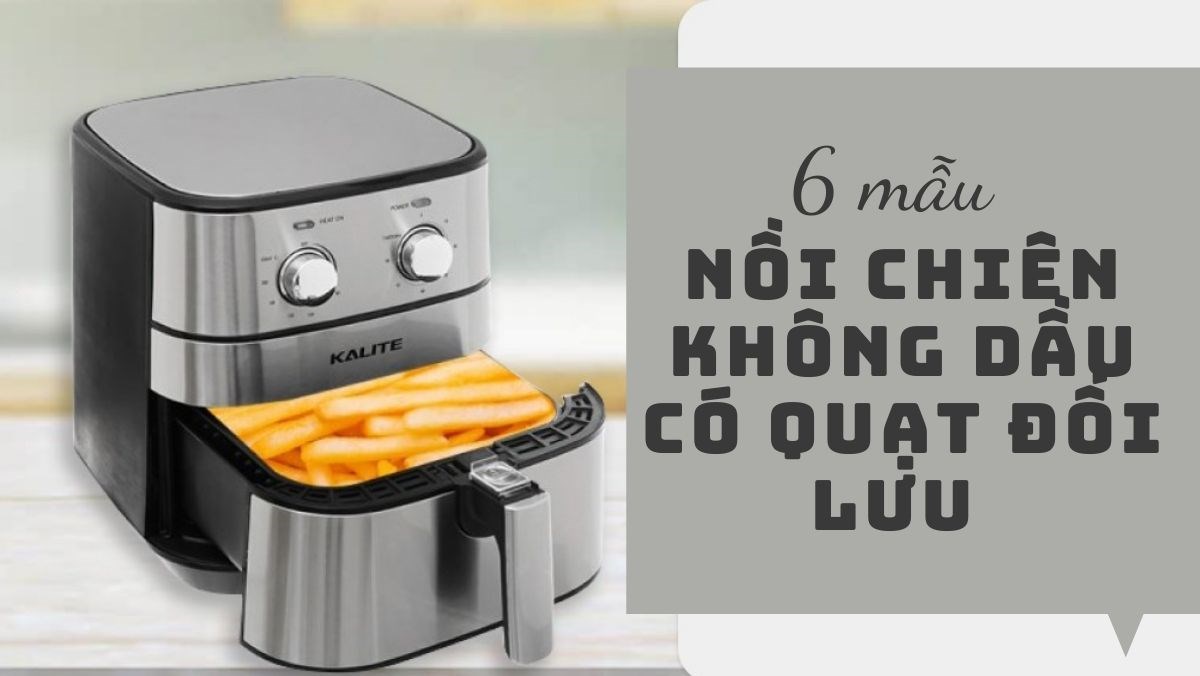 Nồi chiên không dầu có quạt đối lưu