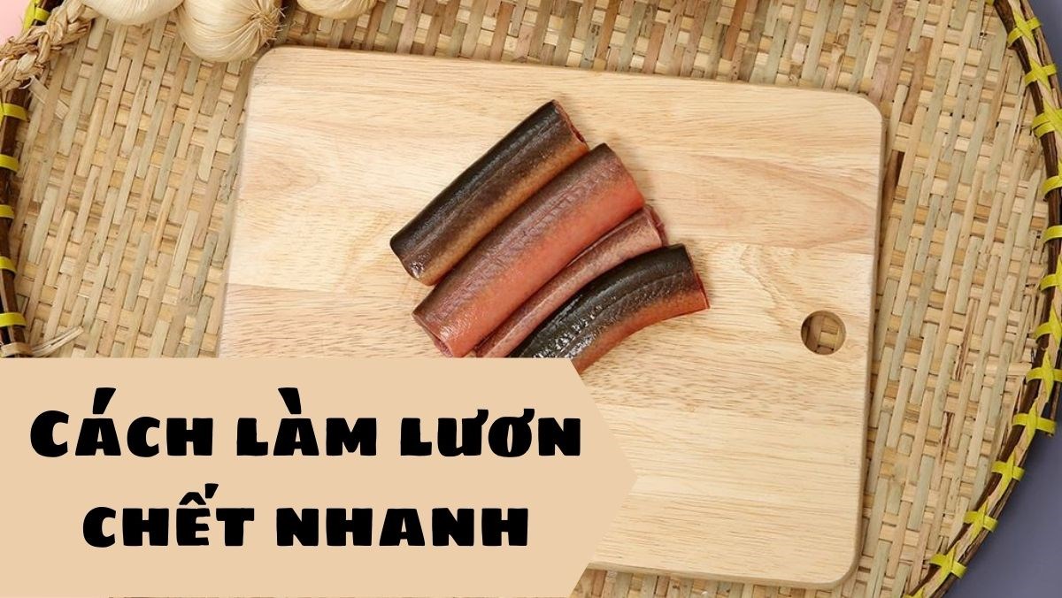 Cách làm lươn chết nhanh