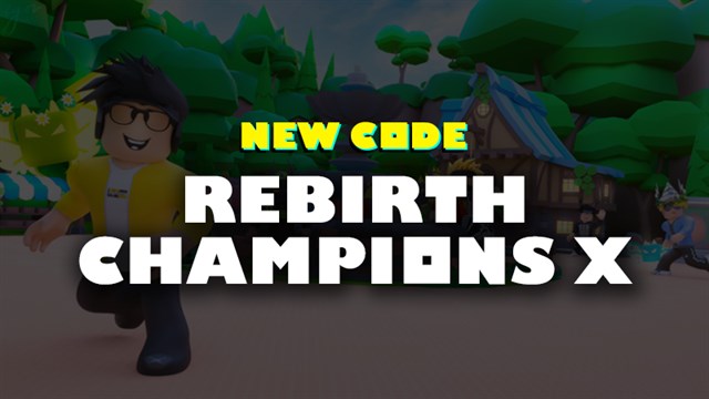 Code Rebirth Champions X mới nhất 2023: Hướng dẫn nhập code