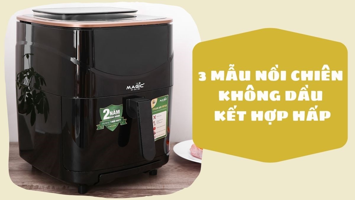 Nồi chiên không dầu kết hợp hấp