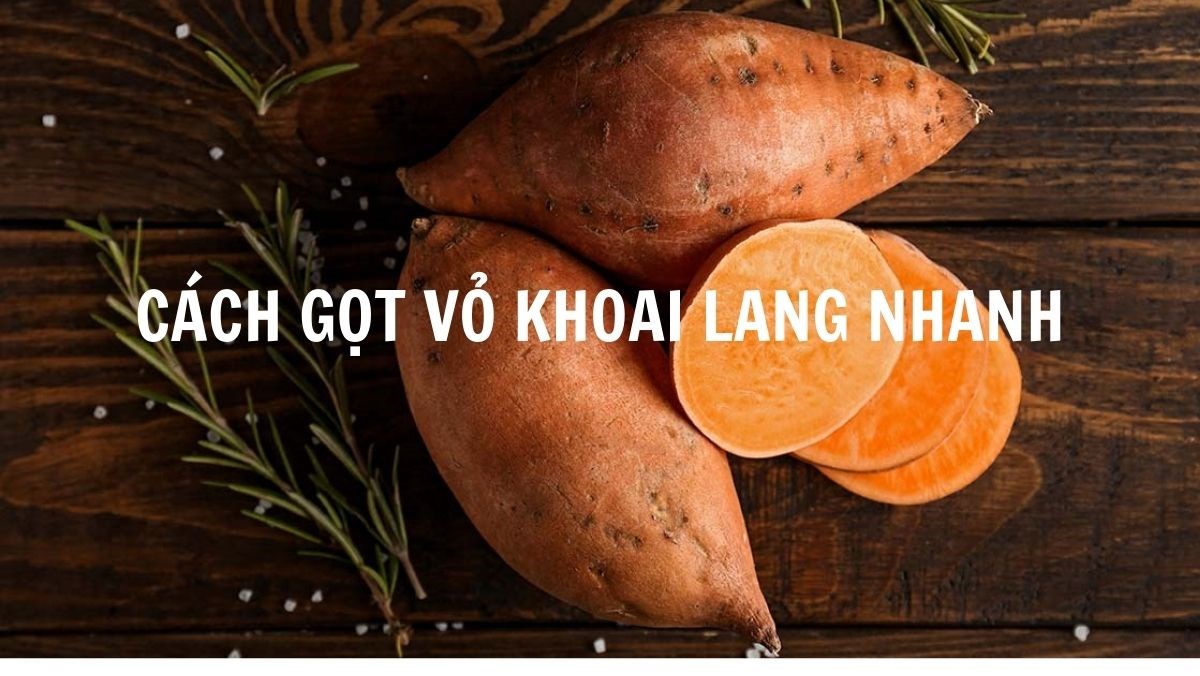 Gọt vỏ khoai lang nhanh