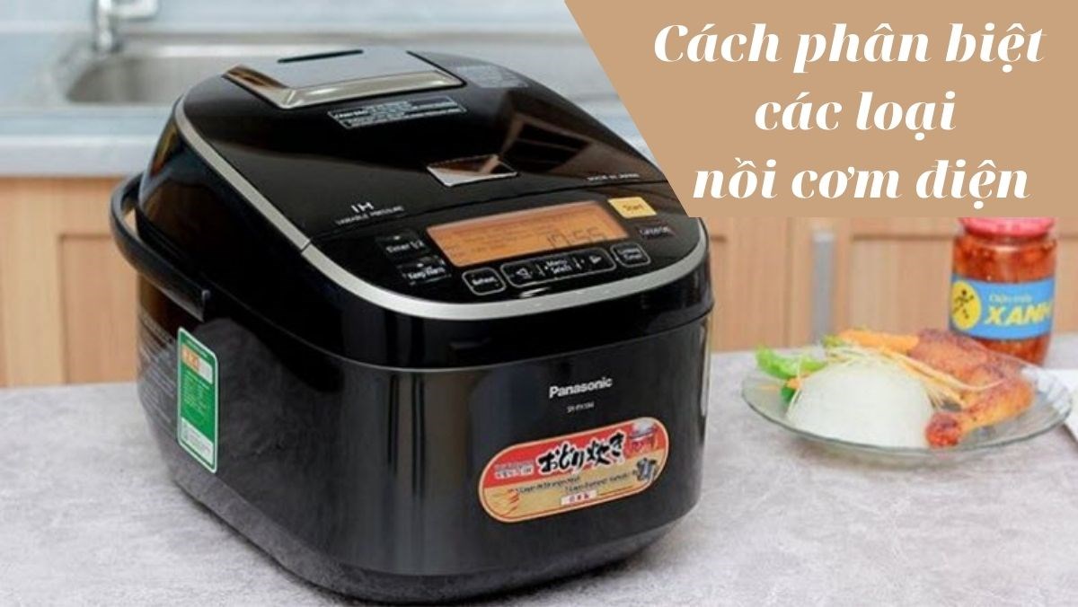 Cách phân biệt các loại nồi cơm điện