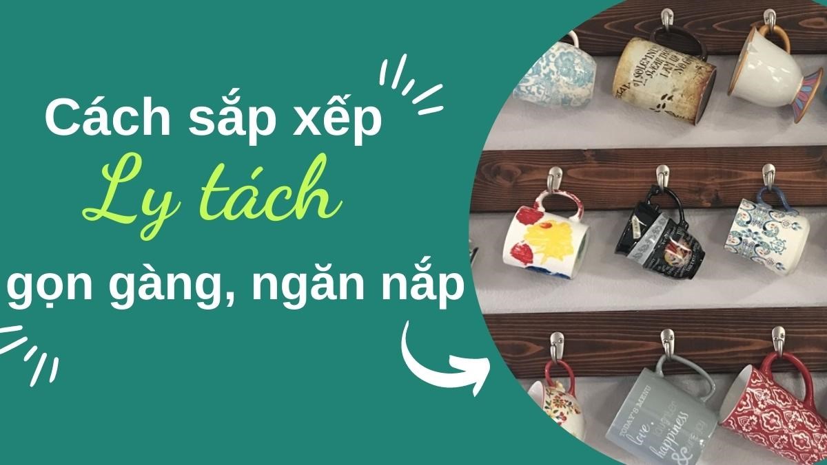 Cách sắp xếp ly tách