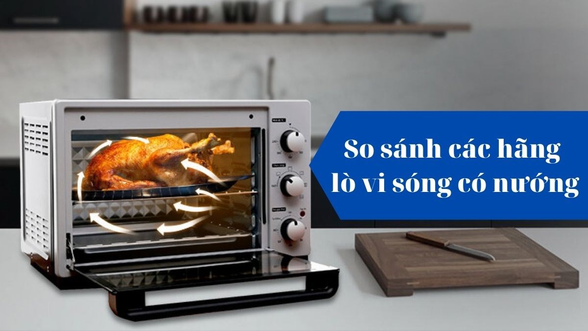 Lò vi sóng có nướng hãng nào tốt?