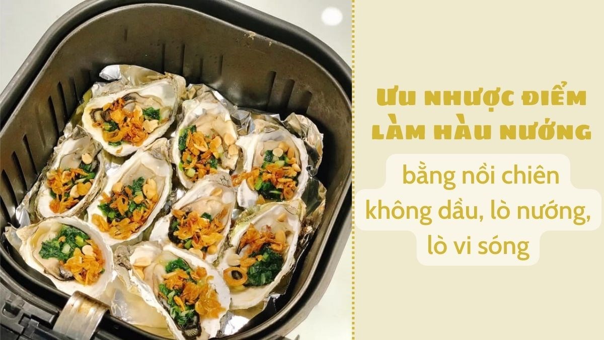 Lợi ích và nhược điểm khi sử dụng lò vi sóng để nướng hàu mỡ hành?