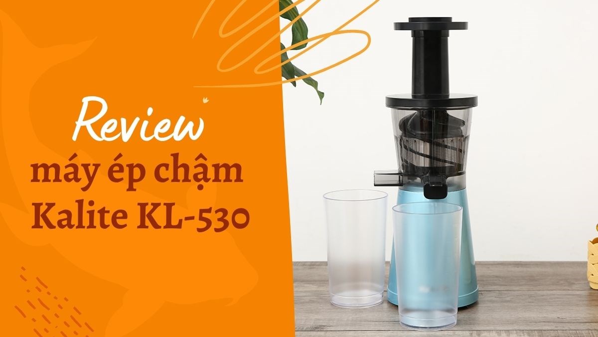 Review máy ép chậm Kalite KL-530