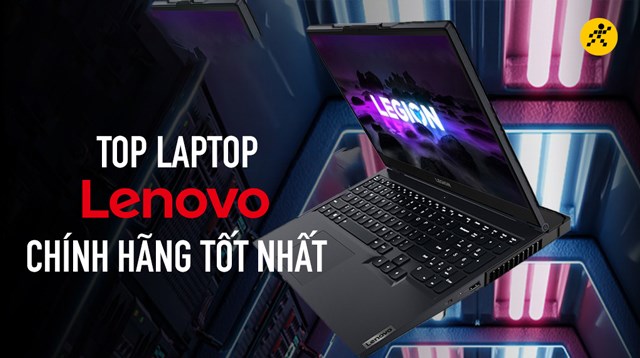 Điểm mặt 3 laptop Lenovo Legion Gaming chính hãng, tốt nhất hiện nay