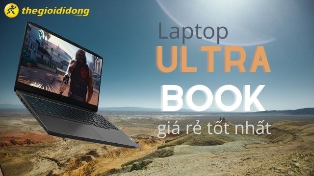 Tổng hợp 5 laptop Ultrabook giá rẻ, tốt nhất hiện nay
