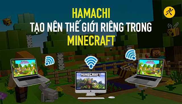 Cách sử dụng Hamachi chơi Minecraft, kết nối với bạn bè