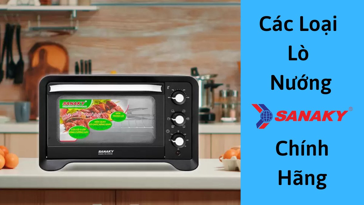 Các loại lò nướng Sanaky