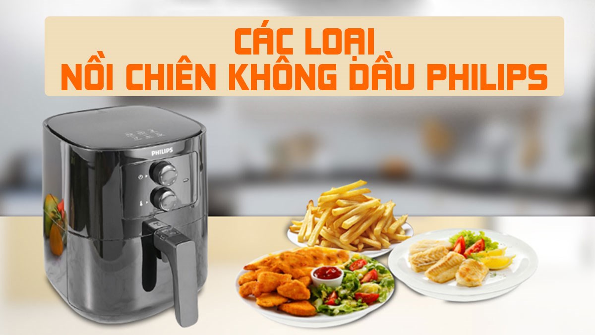 Các loại nồi chiên không dầu Philips