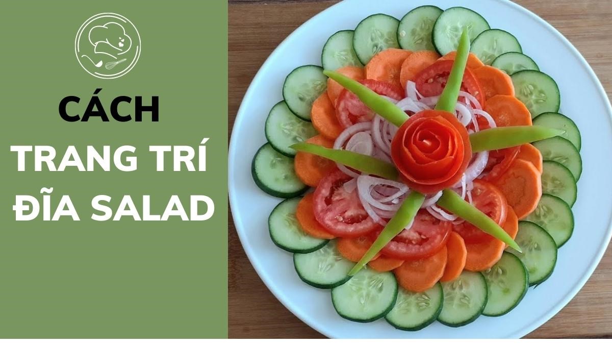 Cách Trang Trí Đĩa Salad Siêu Đơn Giản Cho Bữa Ăn Thêm Đẹp Mắt